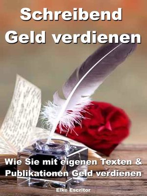cover image of Schreibend Geld verdienen – Wie Sie mit eigenen Texten & Publikationen Geld verdienen